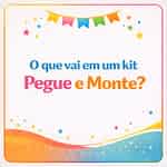 O que vai num kit pegue e Monte?